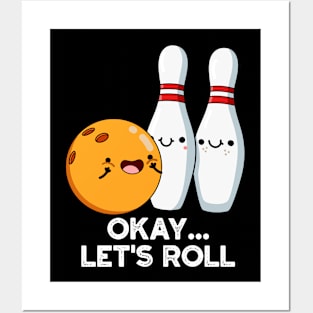 Okay Let's Roll Funny Bowling Pun Posters and Art